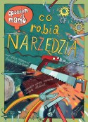 Książeczka Opowiem ci, mamo, co robią narzędzia Nasza księgarnia